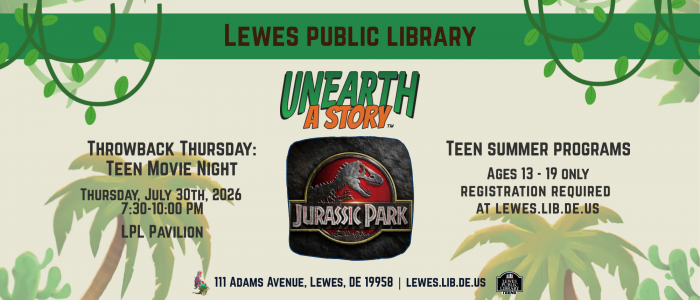 Promotional flyer for Lewes Public Library featuring a jungle-themed design with green vines and palm trees. The headline reads “UNEARTH A STORY.” In the center is a close-up image of a dinosaur eye. On the left, text advertises a Throwback Movie: Jurassic Park Teen Summer program July 30, 2026 from 7:30 to 10:00 PM at the Pavilion. On the right, text promotes “Teen Summer Programs” for ages 13–19 with registration required at lewes.lib.de.us. The bottom lists the address: 111 Adams Avenue, Lewes, DE 19958.