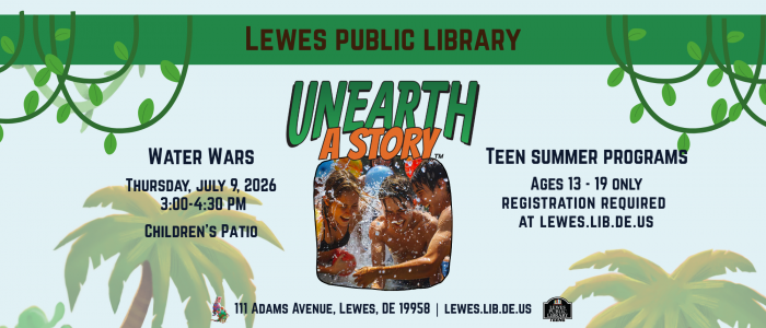 Promotional flyer for Lewes Public Library featuring a jungle-themed design with green vines and palm trees. The headline reads “UNEARTH A STORY.” In the center is a close-up image of a dinosaur terrarium. On the left, text advertises a Water Wars Teen Summer program July 9th, 2026 from 3:00 to 4:30 PM, at the Children’s Patio. On the right, text promotes “Teen Summer Programs” for ages 13–19 with registration required at lewes.lib.de.us. The bottom lists the address: 111 Adams Avenue, Lewes, DE 19958.